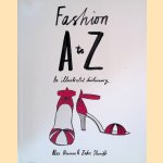 Fashion A to Z: An Illustrated Dictionary door Alex Newman e.a.