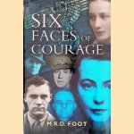 Six Faces of Courage door M.R.D. Foot