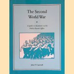 The Second World War: Guide to Documents in the Public Record Office door John D. Cantwell