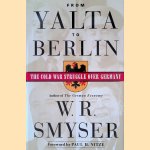 From Yalta to Berlin door William R. Smyser