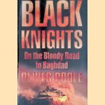 Black Knights: On the Bloody Road to Baghdad
Oliver Poole
€ 8,00