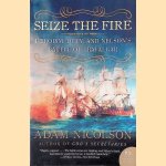 Seize the Fire: Heroism, Duty, and Nelson's Battle of Trafalgar door Adam Nicolson