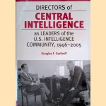 Directors of Central Intelligence As Leaders of the U.S. Intelligence Community, 1946-2005 door Douglas F. Garthoff