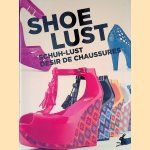 Shoe Lust = Schuh-Lust = Désir de chaussures door Pepin van Roojen