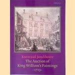 The Auction of King William's Paintings (1713): Elite International Art Trade at the End of the Dutch Golden Age door Konraad Jonckheere