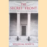 The Secret Front: The Inside Story of Nazi Political Espionage door Wilhelm Hoettl