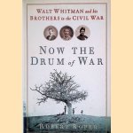 Now the Drum of War: Walt Whitman and His Brothers in the Civil War
Robert Roper
€ 10,00