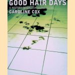 Good Hair Days: A History of British Hairdressing door Caroline Cox