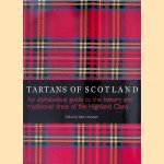 Tartans of Scotland: An Alphabetical Guide to the History and Traditional Dress of the Scottish Clans door Blair Urquhart