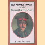 Far From a Donkey: The Life of General Sir Ivor Maxse
John Baynes
€ 10,00