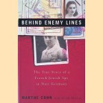 Behind Enemy Lines: The True Story of a French Jewish Spy in Nazi Germany door Marthe Cohn e.a.