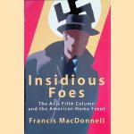 Insidious Foes: The Axis Fifth Column and the American Home Front door Francis MacDonnell