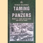 Taming the Panzers: Monty's Tank Batallions RTR3 at War door Patrick Delaforce