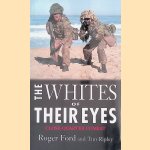 The Whites of Their Eyes: Close-Quarter Combat door Roger Ford e.a.