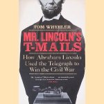 Mr. Lincoln's T-Mails: How Abraham Lincoln Used the Telegraph to Win the Civil War
Tom Wheeler
€ 8,00