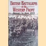 British Battalions on the Western Front January to June 1915 door Ray Westlake