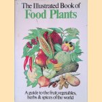 The Illustrated Book of Food Plants: A Guide to the Fruit, Vegetables, Herbs & Spices of the World door S.G. Harrison e.a.