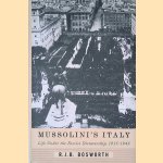 Mussolini's Italy: Life Under the Fascist Dictatorship, 1915-1945 door R. J. B. Bosworth