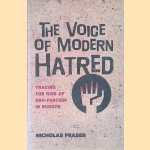 The Voice of Modern Hatred: Tracing the Rise of Neo-Fascism in Europe door Fraser Nicholas