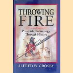 Throwing Fire: Projectile Technology Through History
Alfred W. Crosby
€ 12,50