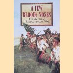 A Few Bloody Noses: The American War of Independence
Robert Harvey
€ 10,00