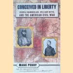 Conceived in Liberty: Joshua Chamberlin, William Oates, and the American Civil War
Mark Perry
€ 12,50