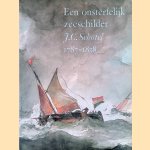 Een onsterfelijk zeeschilder: J.C. Schotel 1787-1838 door J.M. de Groot