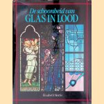 De schoonheid van glas in lood door Elizabeth Morris e.a.