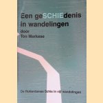 Een geSCHIEdenis in wandelingen: de Rotterdamse Schie in vijf wandelingen door Ton Markese