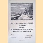 De Rotterdamsche Schie 1340 - 1940 en de voormalige bebouwing aan de Schiekaden door J. Verheul