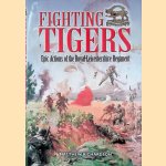 Fighting Tigers: Epic Actions of the Royal Leicestershire Regiment door Matthew Richardson