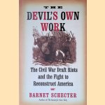 The Devils Own Work: The Civil War Draft Riots and the Fight to Reconstruct America
Barnet Schecter
€ 10,00