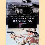 The World's Great Handguns: from 1450 to the present day door Andrea Hopkins