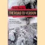 The Road to Verdun: World War I's Most Momentous Battle and the Folly of Nationalism door Ian Ousby