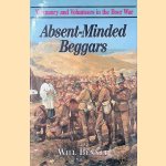 Absent Minded Beggars: Yeomanry and Volunteers in the Boer War door William Bennett