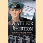 Death for Desertion: the Story of the Court Martial and Execution of Sub Lt. Edwin Dyett door Leonard Sellers