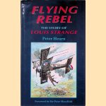 Flying Rebel: The Story of Louis Strange door Peter Hearn e.a.