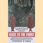 Back to the Front: An Accidental Historian Walks the Trenches of World War I door Stephen O'Shea