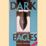 Dark Eagles: A History of Top Secret U.S. Aircraft Programs: Revised Edition door Curtis Peebles