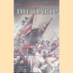 Die Hard! Famous Napoleonic Battles door Philip Haythornthwaite