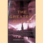 The Greatest Battle: Stalin, Hitler, and the Desperate Struggle for Moscow That Changed the Course of World War II door Andrew Nagorski