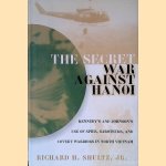 The Secret War Against Hanoi: Kennedy's and Johnson's Use of Spies, Saboteurs, and Covert Warriors In North Vietnam
Richard H. Shultz Jr.
€ 10,00