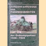 Panzerfahrzeuge und Panzereinheiten der Ordnungspolizei 1936-1945 door Werner Regenberg