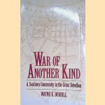 War of Another Kind: A Southern Community in the Great Rebellion door Wayne K. Durrill