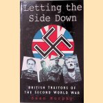 Letting the Side Down: British Traitors of the Second World War door Sean Murphy