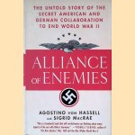 Alliance of Enemies: The Untold Story of the Secret American and German Collaboration to End World War II door Agostino von Hassell e.a.