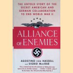 Alliance of Enemies: The Untold Story of the Secret American and German Collaboration to End World War II door Agostino von Hassell e.a.