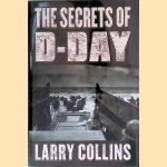 The Secrets of D-Day: A Masterful History of One of the Most Important Days of the 20th Century door Larry Collins