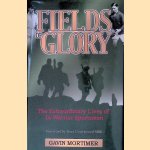 Fields of Glory: The Extraordinary Lives of 16 Warrior Sportsmen door Gavin Mortimer