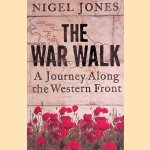 The War Walk: A Journey Along the Western Front door Nigel Jones